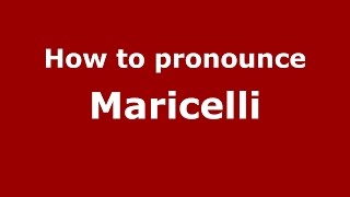 How to pronounce Maricelli