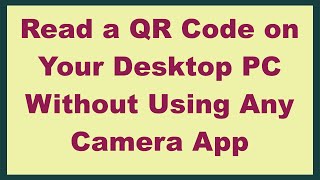 Read a QR code in a desktop computer without using any camera app