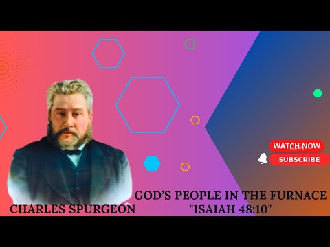 God’s People in the Furnace "Isaiah 48:10" charles spurgeon #christian #sermon