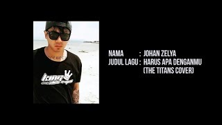 Download lagu Johan Zelya - Harus Apa Denganmu (The TITANS Cover) mp3