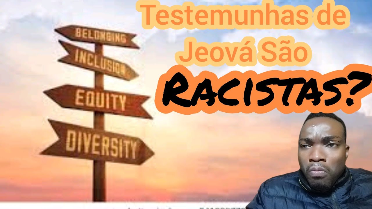Há Racismo nas Testemunhas de Jeová?