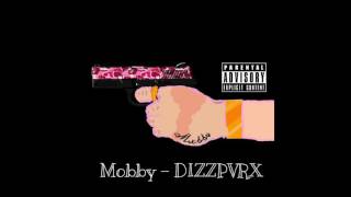 Mobby - DIZZPVRX ( Prod. Sen$atez )