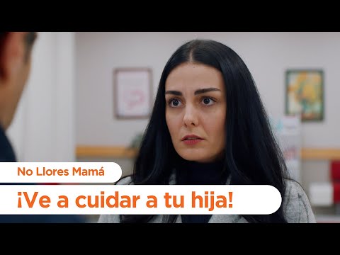 ¡Ve a cuidar a tu hija! - No Llores Mamá | Foster Mother