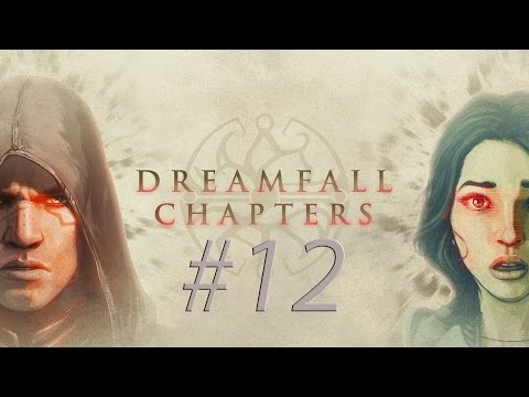 Dreamfall Chapters #12 - Szenenwechsel [Book 2|#5] [Full-HD/60fps]