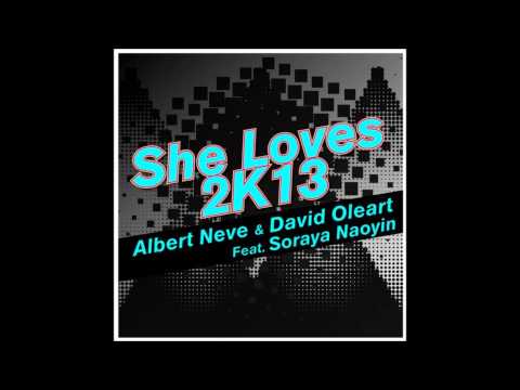 Albert Neve, David Oleart feat Soraya Naoyin - She Loves 2K13 (T. Tommy Remix)