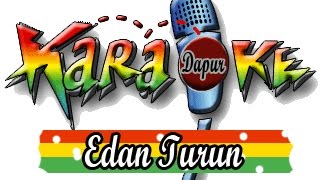 Download lagu Lagu Karaoke -Edan Turun with Lirik mp3