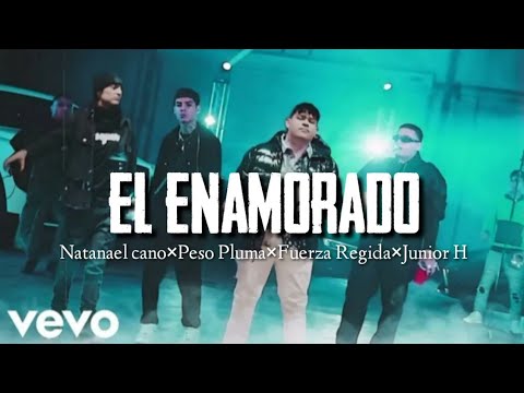 el Enamorado - Fuerza Regida Ft. Peso Pluma Ft. Natanael Cano Ft. Junior H  (VIDEO OFICIAL)