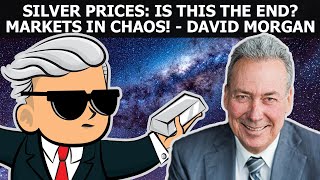 Silver Prices : Is This The End ? Markets In Chaos !! - David Morgan
