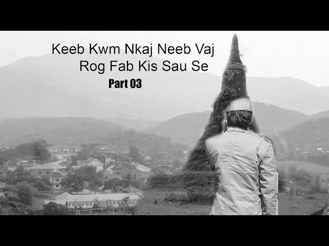 Feb 4, 2026, Keeb Kwm Nkaj Neeb Vaj Tub Rog Fab Kis Sau Se Part 03