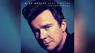 Rick Astley - Keep Singing (Reimagined) (Official Audio)
