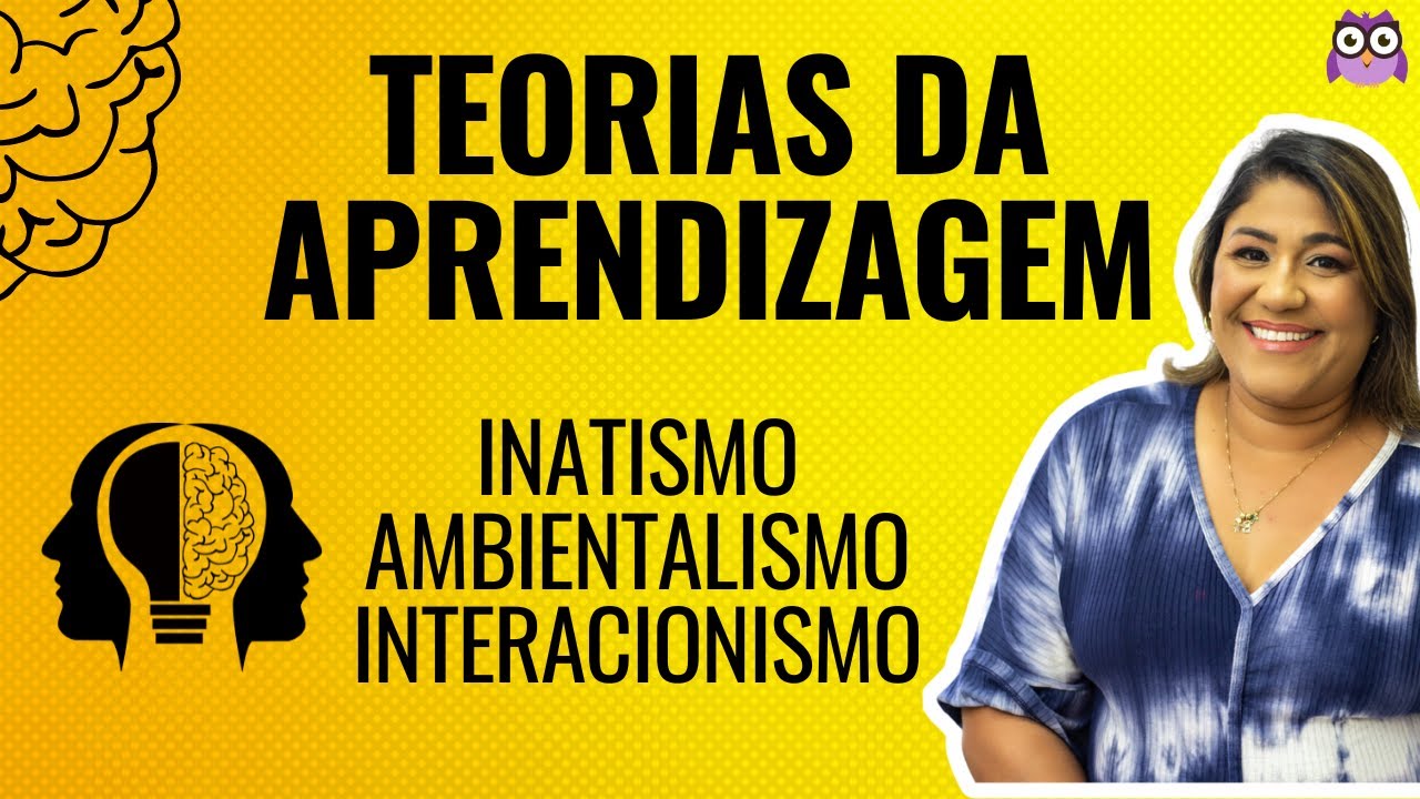 TEORIAS DA APRENDIZAGEM - INATISMO, AMBIENTALISMO E INTERACIONISMO