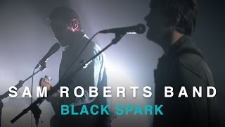 Sam Roberts Band | Black Spark | Live In Studio