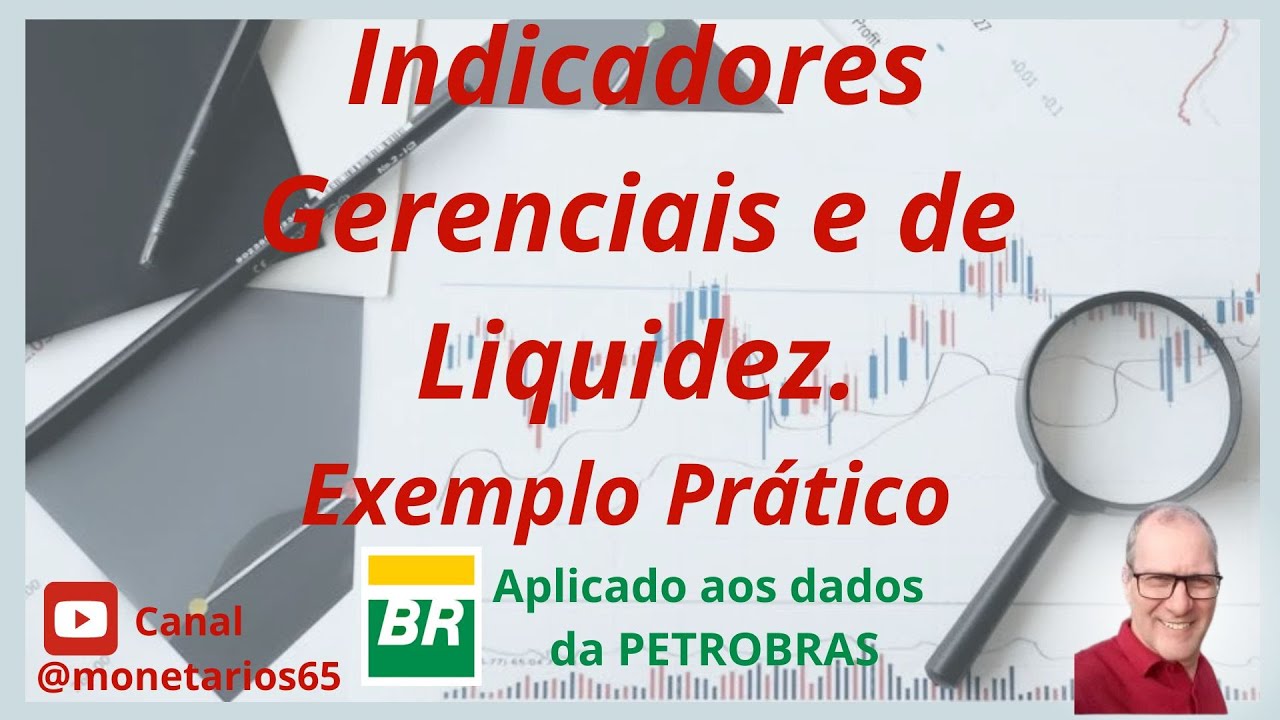 INDICADORES DE DESEMPENHO DE UMA EMPRESA, AVALIAÇÃO PRÁTICA. Demonstrações Contábeis da PETROBRAS