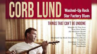 Corb Lund - Washed-Up Rock Star Factory Blues [Audio Only]