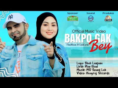 Bakpo Gak Bey   Man Khan & Eda Ezrin Official Music Video