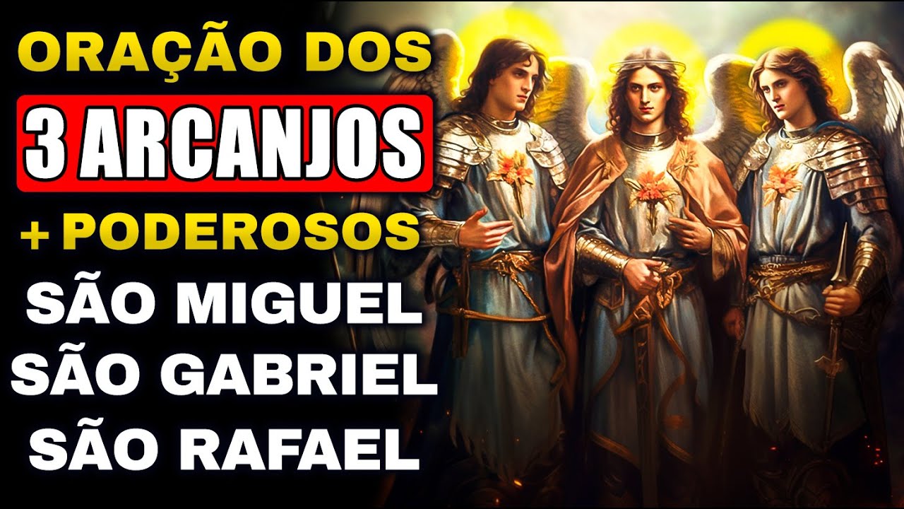 ORAÇÃO DOS 3 ARCANJOS MAIS PODEROSOS - SÃO MIGUEL ARCANJO, SÃO GABRIEL E SÃO RAFAEL