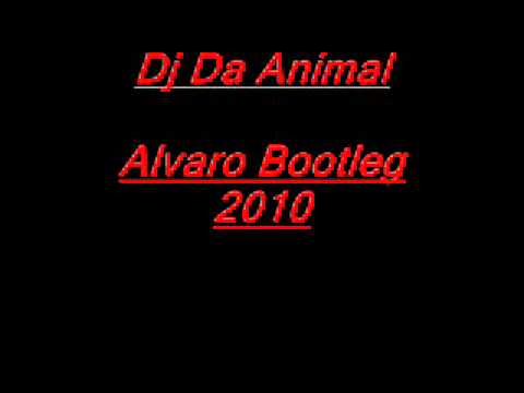 Dj Da Animal Alvaro Bootleg