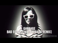 Garbage - Bad Boyfriend [Garbage Remix] 