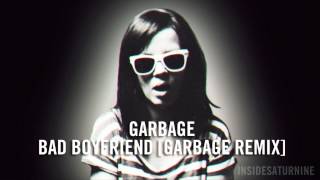 Garbage - Bad Boyfriend [Garbage Remix]
