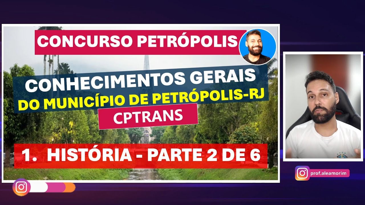 Concurso CPTRANS - Aula 01 - Conhecimentos Gerais de Petrópolis-RJ  - 1. História - parte 2 de 6