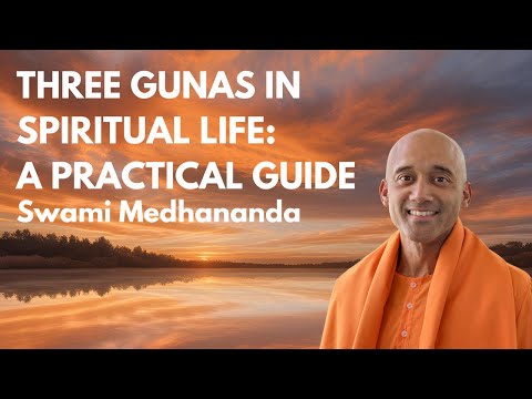 Three Gunas in Spiritual Life: A Practical Guide | Swami Medhananda