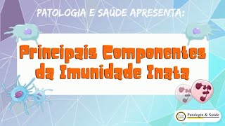 Sistema Imune - Principais Componentes da Imunidade Inata