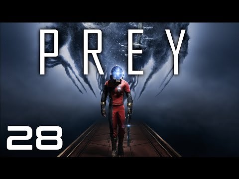 Prey: Part 28 [Let's Play]