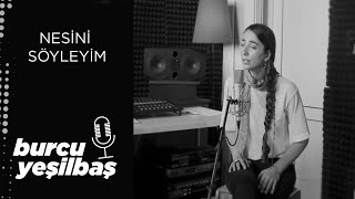 Burcu Yeşilbaş - Nesini Söyleyim