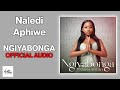 Naledi Aphiwe Ngiyabonga Official Audio