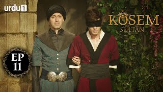 Kosem Sultan  Episode 11  Turkish Drama  Urdu Dubb