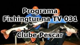 Programa Fishingtur na TV 031 - Clube Pescar