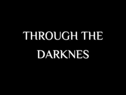THROUGH THE DARKNESS