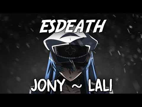 【 Esdeath 】- Jony Lali「Nightcore」ᴴᴰ