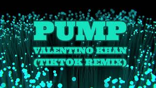 Pump - Valentino Khan (Lyrics) (TikTok Sound)