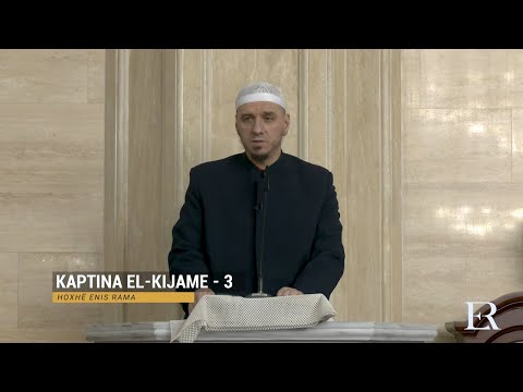 Komentimi i Xhuzit 29 | 32. Kaptina El-Kijame (III) - Enis Rama