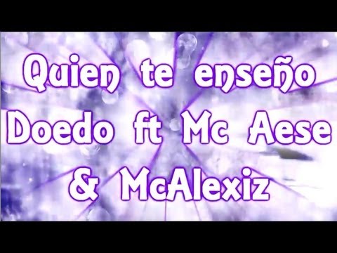 Quien te enseño-Doedo ft Mc Aese & McAlexiz (letra y link de descarga)