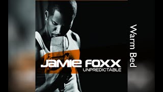 Jamie Foxx - Warm Bed (Clean Version)[HQ Audio]