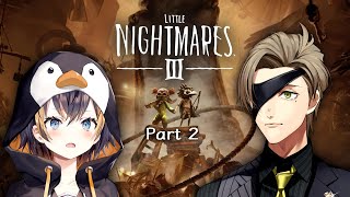 【リトルナイトメア3】教授とペンギンが素敵な悪夢から逃れられるのか！？その２※ネタバレあり【オリバー・エバンス/Petra Gurin/にじさんじ】