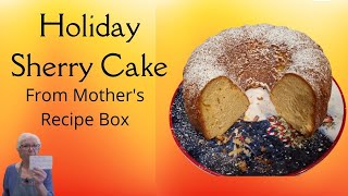 Holiday Sherry Cake | From Mother's Recipe Box -- 1960's