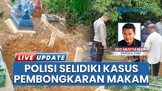 Heboh 2 Makam Dibongkar di Mura, Bagian Kepala Berlubang, Polisi Pastikan Tak ada Organ Tubuh Hilang