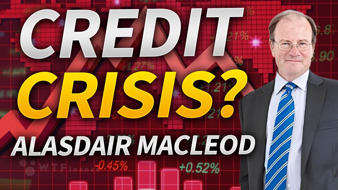 Credit Crunch to Lead to Global Banking Crisis with Alasdair Macleod