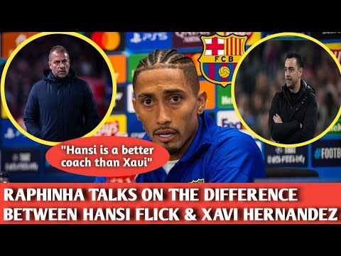 RAPHINHA TALKS ON THE DIFFERENCE AND IMPORTANCE BETWEEN HANSI FLICK XAVI HERNANDEZ | BARÇA NEWS
