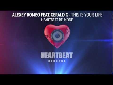 Alexey Romeo feat. Gerald G - This Is Your Life (Heartbeat Re-Mode)