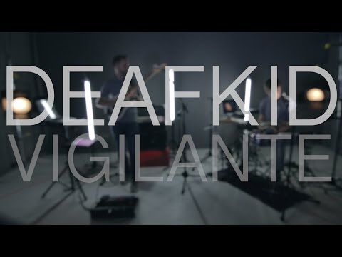 Deafkid - Vigilante (Live session)