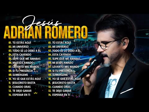 Jesús Adrian Romero Sus Mejores Exitos - Lo Mejor De Jesús Adrian Romero Musica Cristiana 2025