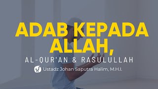 Adab kepada Allah, Al Quran dan Rasulullah