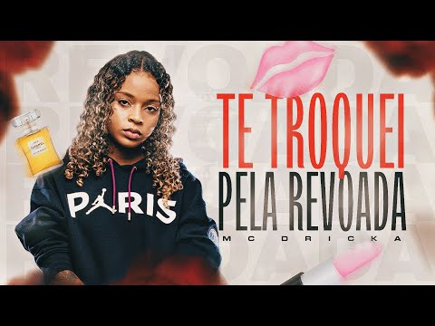 MC Dricka - Te Troquei Pela Revoada - DJ Oreia