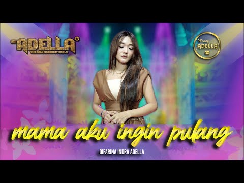 MAMA AKU INGIN PULANG - Difarina Indra Adella - OM ADELLA