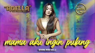 Download lagu MAMA AKU INGIN PULANG - Difarina Indra Adella - OM ADELLA mp3