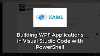 Building WPF Applications in Visual Studio Code with PowerShell